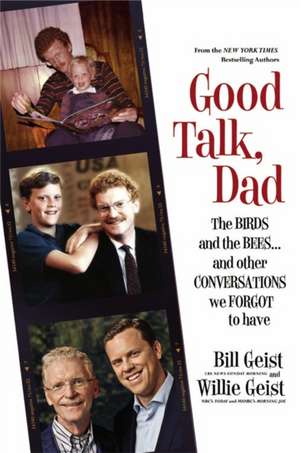 Good Talk, Dad: The Birds and the Bees...and Other Conversations We Forgot to Have de Bill Geist