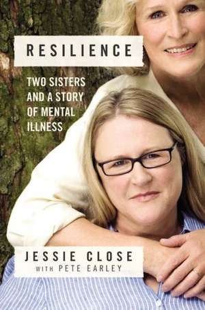 Resilience: Two Sisters and a Story of Mental Illness de Jessie Close