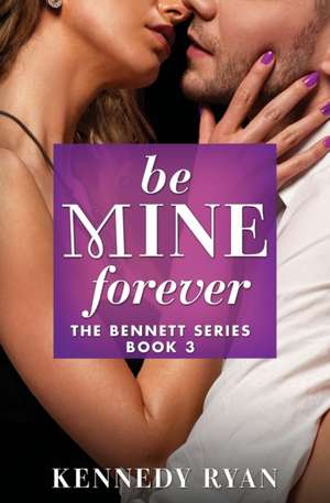 Be Mine Forever de Kennedy Ryan