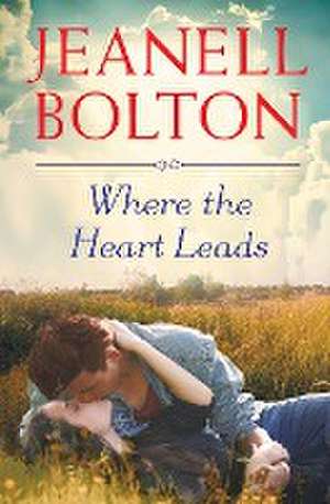 Where the Heart Leads de Jeanell Bolton