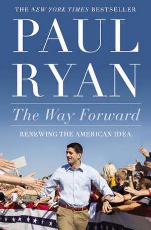 The Way Forward: Renewing the American Idea de Paul Ryan