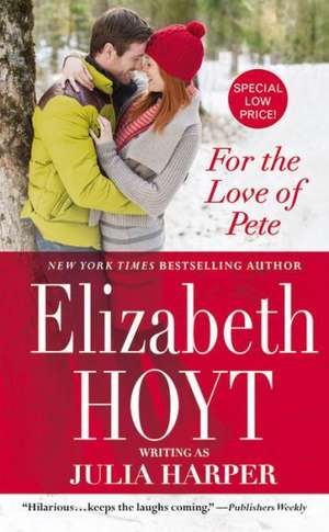 For the Love of Pete de Elizabeth Hoyt writing as Julia Harper