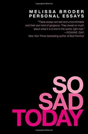 So Sad Today: Personal Essays de Melissa Broder