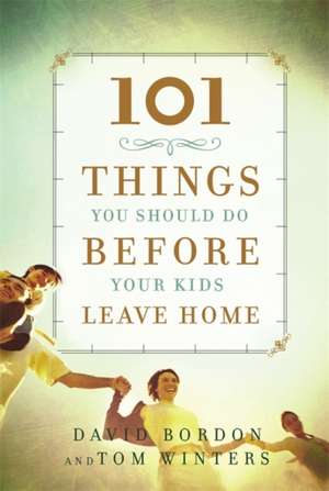 101 Things You Should Do Before Your Kids Leave Home de David Bordon