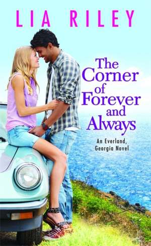 The Corner of Forever and Always de Lia Riley