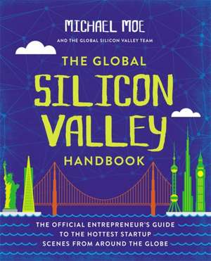 The Global Silicon Valley Handbook de Michael Moe