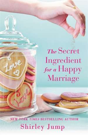 The Secret Ingredient for a Happy Marriage de Shirley Jump