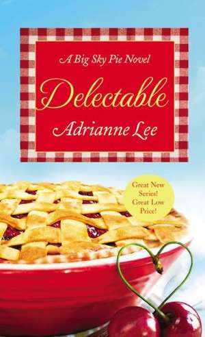 Delectable: Big Sky Pie #1 de Adrianne Lee