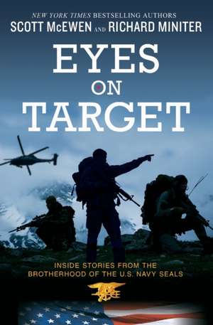 Eyes on Target: Inside Stories from the Brotherhood of the U.S. Navy SEALs de Scott McEwen