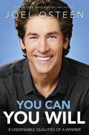 You Can, You Will: 8 Undeniable Qualities of a Winner de Joel Osteen