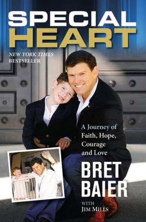 Special Heart: A Journey of Faith, Hope, Courage and Love de Bret Baier