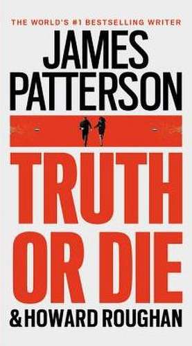 Truth or Die de James Patterson