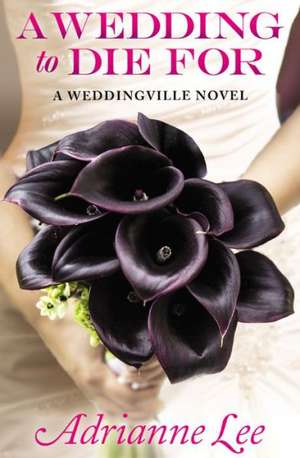 A Wedding to Die For (Print on Demand) de Adrianne Lee