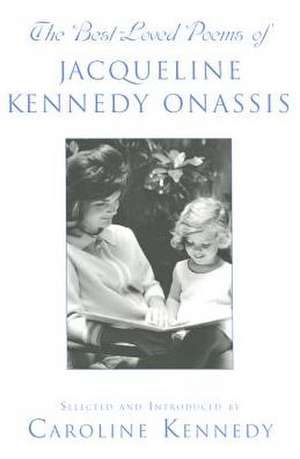 The Best Loved Poems of Jacqueline Kennedy Onassis de Caroline Kennedy