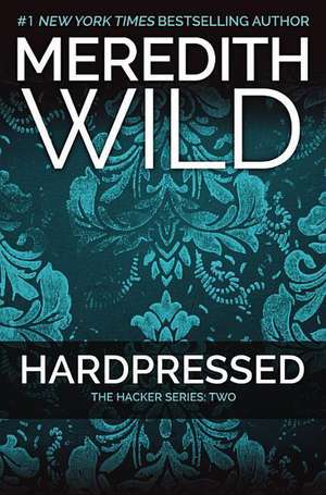 Hardpressed: The Hacker Series #2 de Meredith Wild