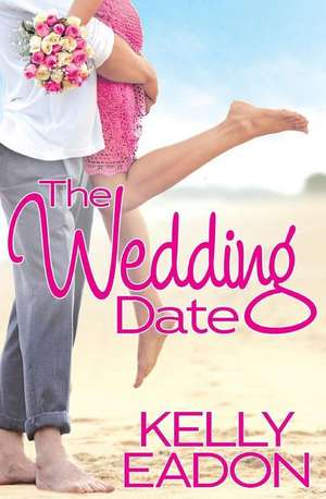 The Wedding Date de Kelly Eadon