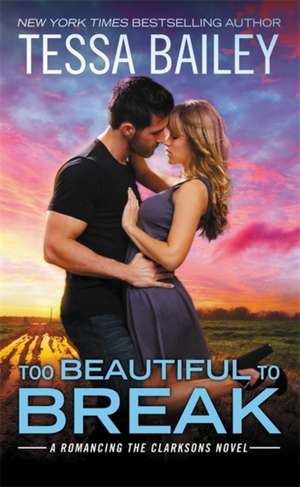 Too Beautiful to Break de Tessa Bailey