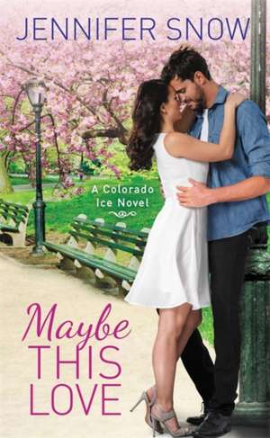 Maybe This Love de Jennifer Snow