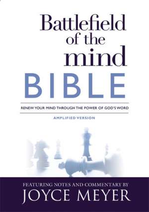 Battlefield of the Mind Bible: Renew Your Mind Through the Power of God's Word de Joyce Meyer