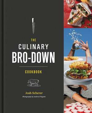 The Culinary Bro-Down Cookbook de Josh Scherer