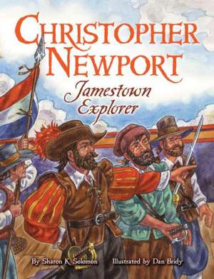 Christopher Newport: Jamestown Explorer de Sharon K. Solomon