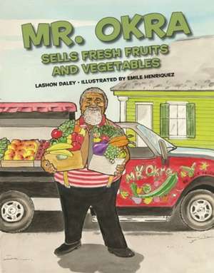 Mr. Okra Sells Fresh Fruits and Vegetables de Lashon Daley