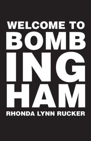 Welcome to Bombingham de Rhonda Lynn Rucker