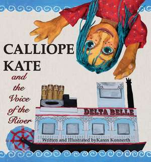 Calliope Kate and the Voice of the River de Karen Konnerth