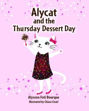 Alycat and the Thursday Dessert Day de Alysson Foti Bourque