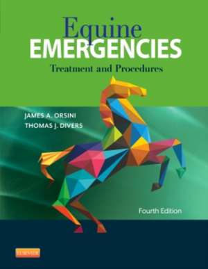 Equine Emergencies: Treatment and Procedures de James A. Orsini