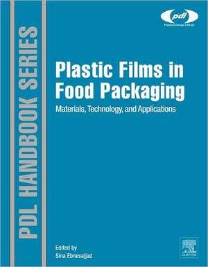 Plastic Films in Food Packaging: Materials, Technology and Applications de Sina Ebnesajjad