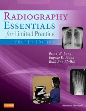 Radiography Essentials for Limited Practice de Bruce W. Long