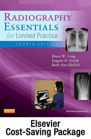 Radiography Essentials for Limited Practice - Text and Workbook Package de Bruce W. Long