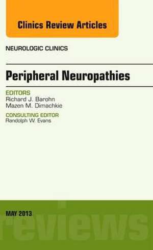 Peripheral Neuropathies, An Issue of Neurologic Clinics de Richard J. Barohn