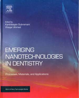 Emerging Nanotechnologies in Dentistry: Processes, Materials and Applications de Karthikeyan Subramani