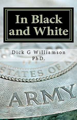 In Black and White de Dick G. Williamson Phd