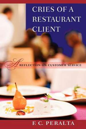 Cries of a Restaurant Client de F. C. Peralta