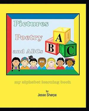 Pictures Poetry and ABCs de Jesse Sharpe