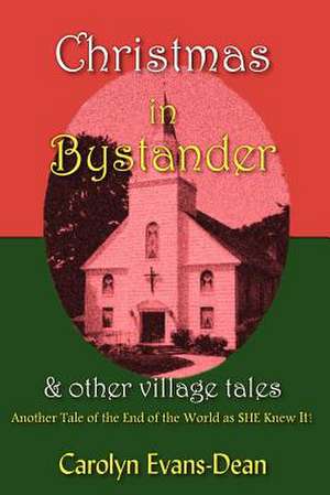 Christmas in Bystander & Other Village Tales de Carolyn Evans-Dean