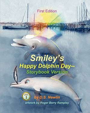 Smiley's Happy Dolphin Day--Storybook Version de Ds Newlin