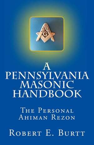 A Pennsylvania Masonic Handbook de Robert E. Burtt