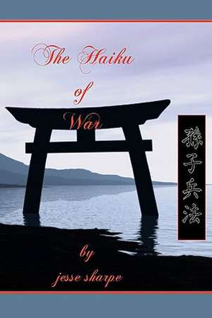 The Haiku of War de Jesse Sharpe