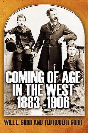 Coming of Age in the West 1883 -1906 de Ted Robert Gurr