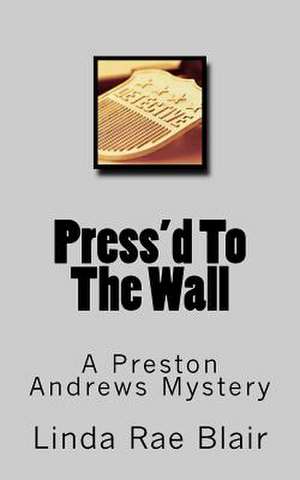 Press'd to the Wall de Linda Rae Blair