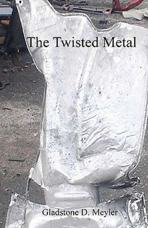 The Twisted Metal de Gladstone D. Meyler