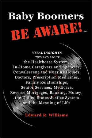 Baby Boomers Be Aware! de Edward R. Williams