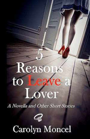 5 Reasons to Leave a Lover de Carolyn Moncel