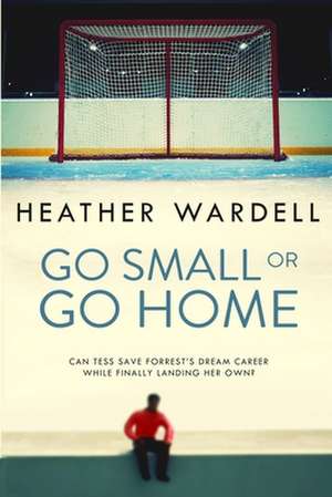 Go Small or Go Home de Heather Wardell