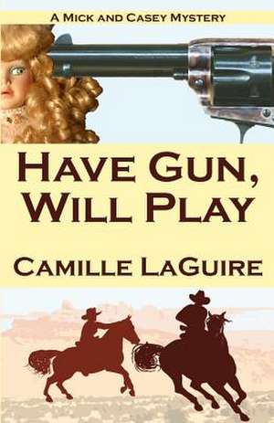 Have Gun, Will Play de Camille Laguire