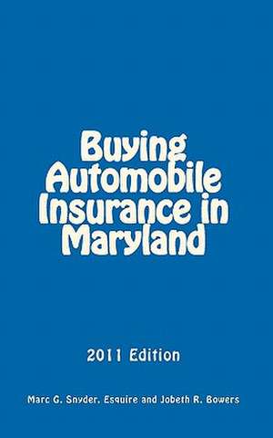 Buying Automobile Insurance in Maryland de Marc G. Snyder Esq